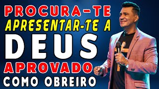 PROCURA APRESENTAR-TE A DEUS APROVADO COMO OBREIRO QUE NÃO TEM DO QUE ENVERGONHAR | PR ADÃO SANTANA