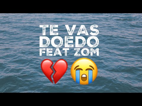 Doedo / Te Vas / Feat Zom (Video Lyrics)