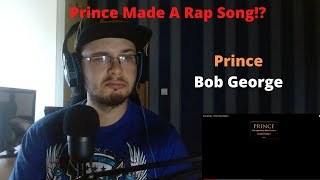 Prince Made A Rap Song!? / Prince - Bob George (Reaction)