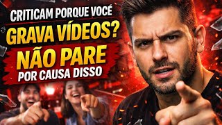 Criticam Porque Você Grava Vídeos? Assista Isso Antes de Parar Criticam Porque Você Grava Vídeos?