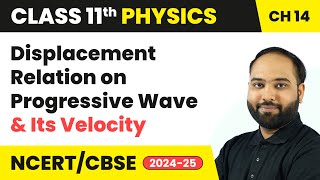 Displacement Relation on Progressive Wave & Its Velocity | Class 11 Physics Ch 14 | CBSE 2024-25