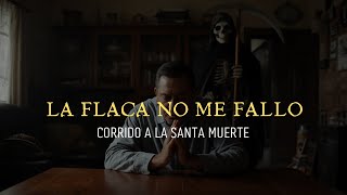 Corrido a la Santa Muerte|1313 La flaca no me fallo.