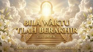 Download lagu BILA WAKTU TLAH BERAKHIR - OPICK | Orchestra Cover Paling Menyentuh Hati | Symphony Nusantara mp3