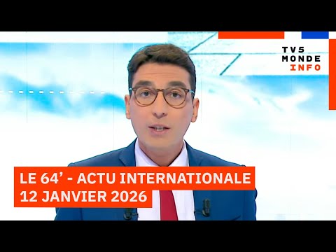 Le 64' - L'actualité internationale du lundi 12 janvier 2026 - TV5MONDE
