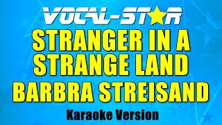 Barbra Streisand - Stranger In A Strange Land (Karaoke Version) with Lyrics HD Vocal-Star Karaoke