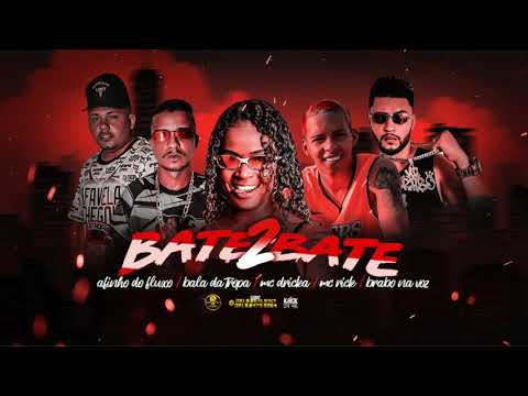 AFINHO DO FLUXO, BALA DA TROPA, BRABO NA VOZ, MC DRICKA E MC RICK - BATE BATE 2