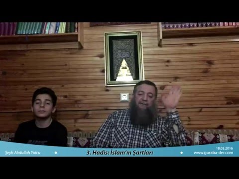 40 Hadis Dersleri - 3.Hadis ''İslam'ın Şartları'' / Şeyh Abdullah Yolcu