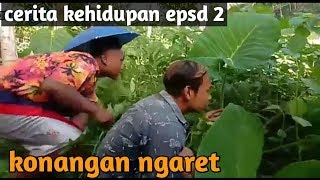 Download lagu Cerita kehidupan epsd 2 (konangan ngaret) mp3