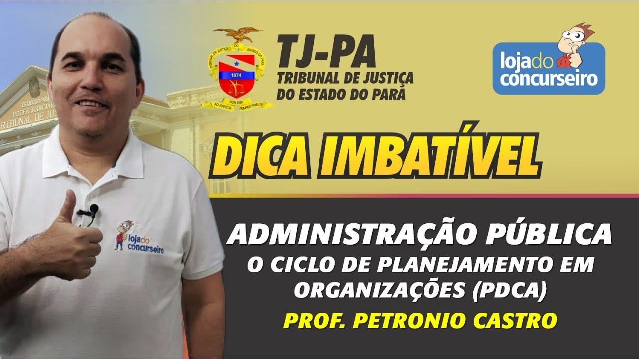 Dica TJ-PA #03 - Administração Pública - O Ciclo de Planejamento em Organizações PDCA - Petronio