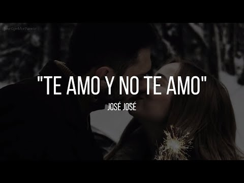 José José - Te Amo Y No Te Amo