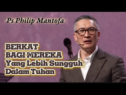 Berkat Bagi Yang Lebih Sungguh Dalam Tuhan || Khotbah Ps Philip Mantofa || Faith Hope and Love