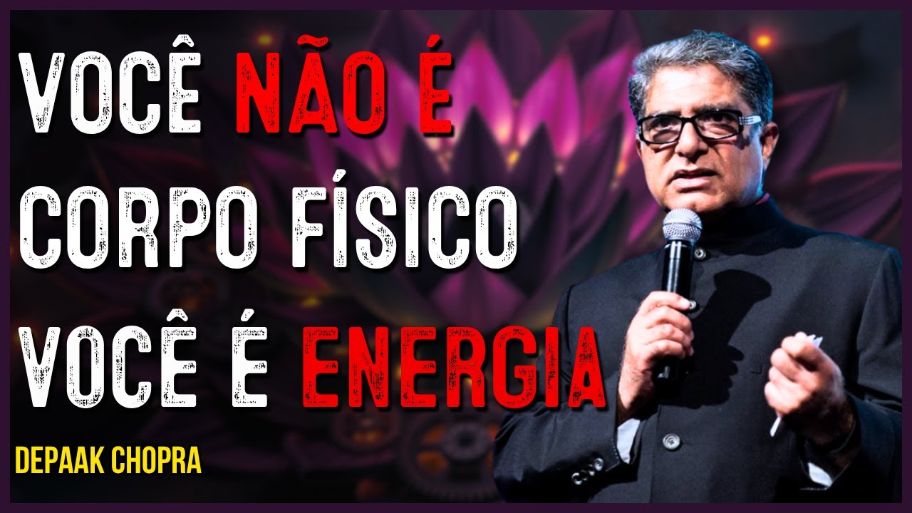 SEU CORPO SE REGENERA TODO DIA – A Verdadeira Ciência Mística - Depaak Chopra