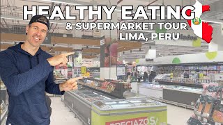 How to Eat Healthy & Supermarket Tour In Lima, Peru 🇵🇪