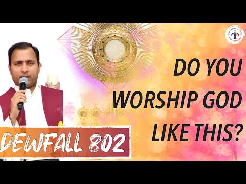 Dewfall 802 - Do you worship God like this?