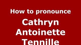 How to pronounce Cathryn Antoinette Tennille