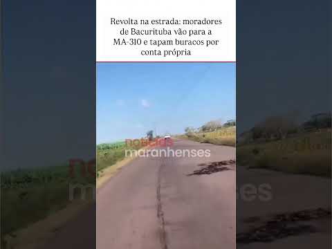 Revolta na estrada: moradores de Bacurituba vão para a MA-310 e tapam buracos por conta própria