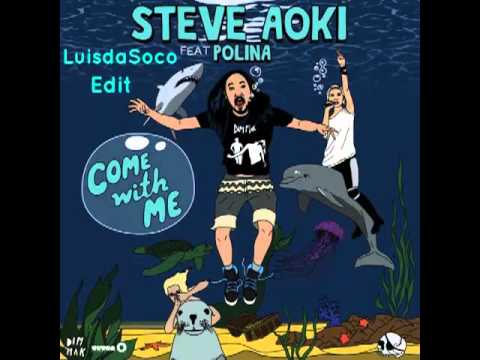 Steve Aoki Ft. Polina - Come With Me (LuisdaSoco Edit)