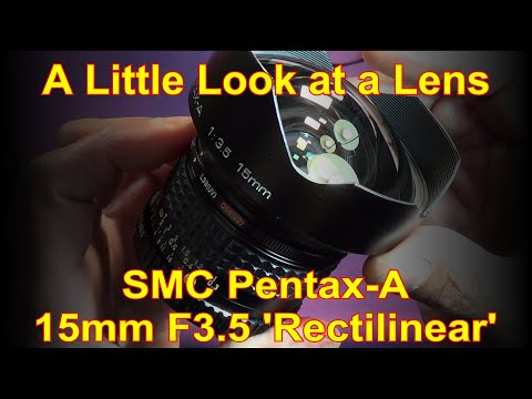 A Little Look at a Lens -  The SMC Pentax-A 15mm F3.5 'Rectilinear'