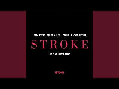 Stroke (feat. Erk Tha Jerk, J. Stalin & Rayven Justice)