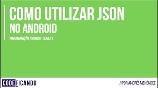 Como utilizar JSON no Android - Programação Android s05e12