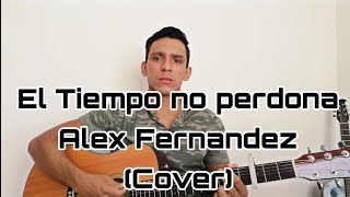 El tiempo no perdona_ Alex Fernández (Cover) Abraham Navarro