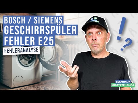 Fehler E25 bei Bosch, Siemens Geschirrspüler