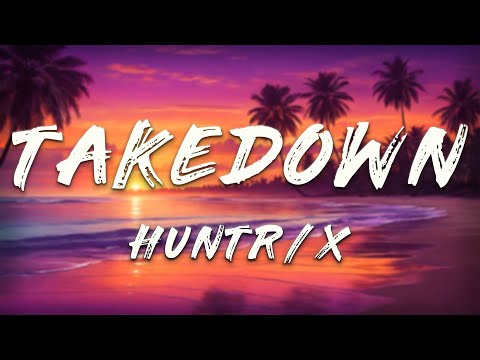 HUNTR/X, EJAE  - Takedown (Lyrics) | KPop Demon Hunters Cast