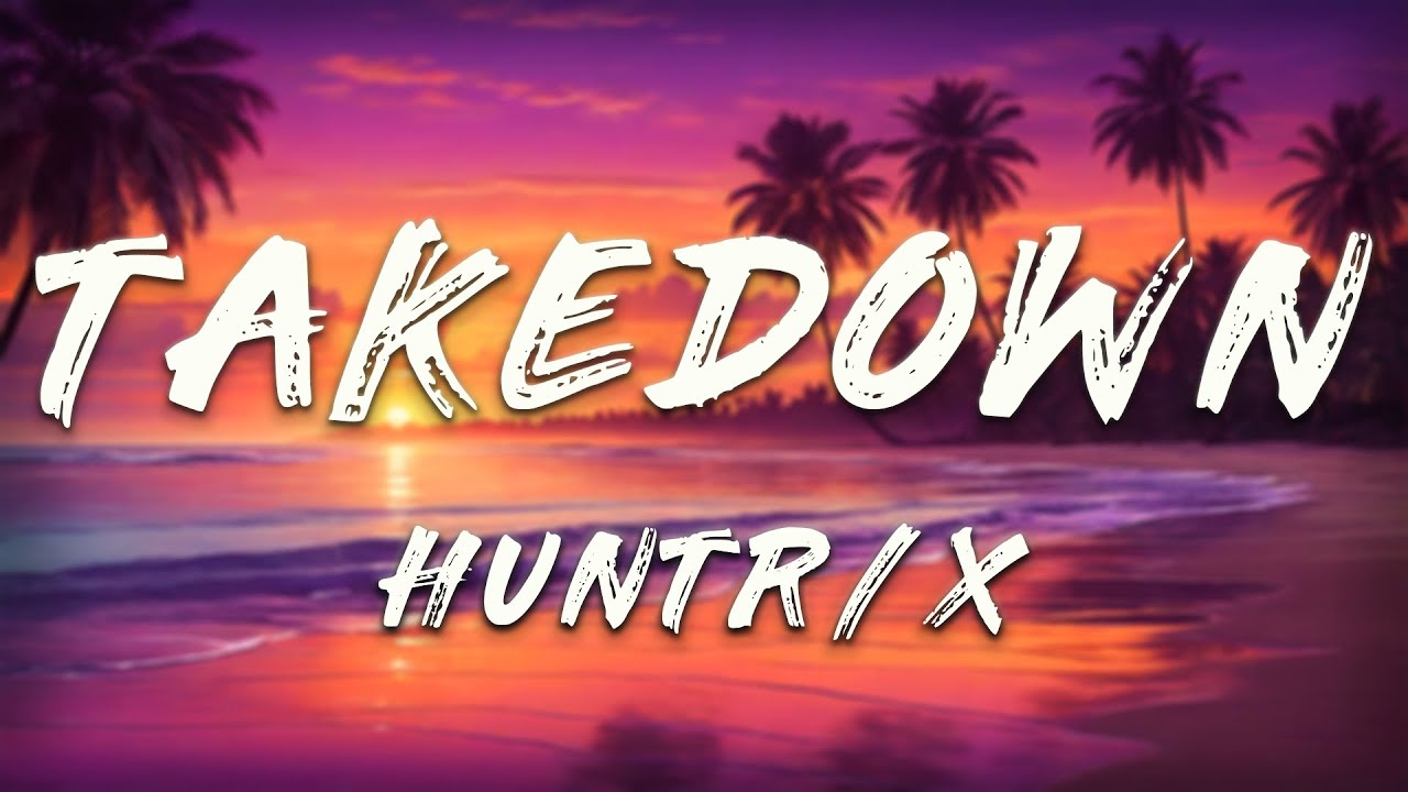 HUNTR/X, EJAE  - Takedown (Lyrics) | KPop Demon Hunters Cast