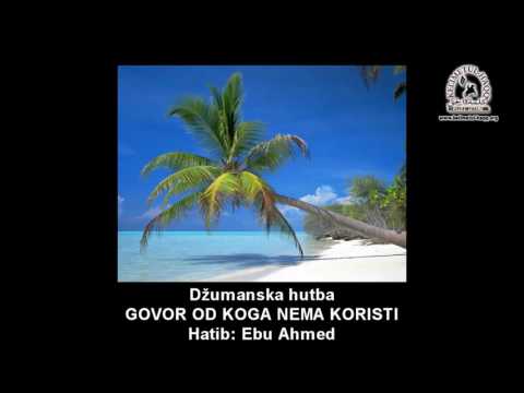 Hutba: Govor od koga nema koristi - Ebu Ahmed