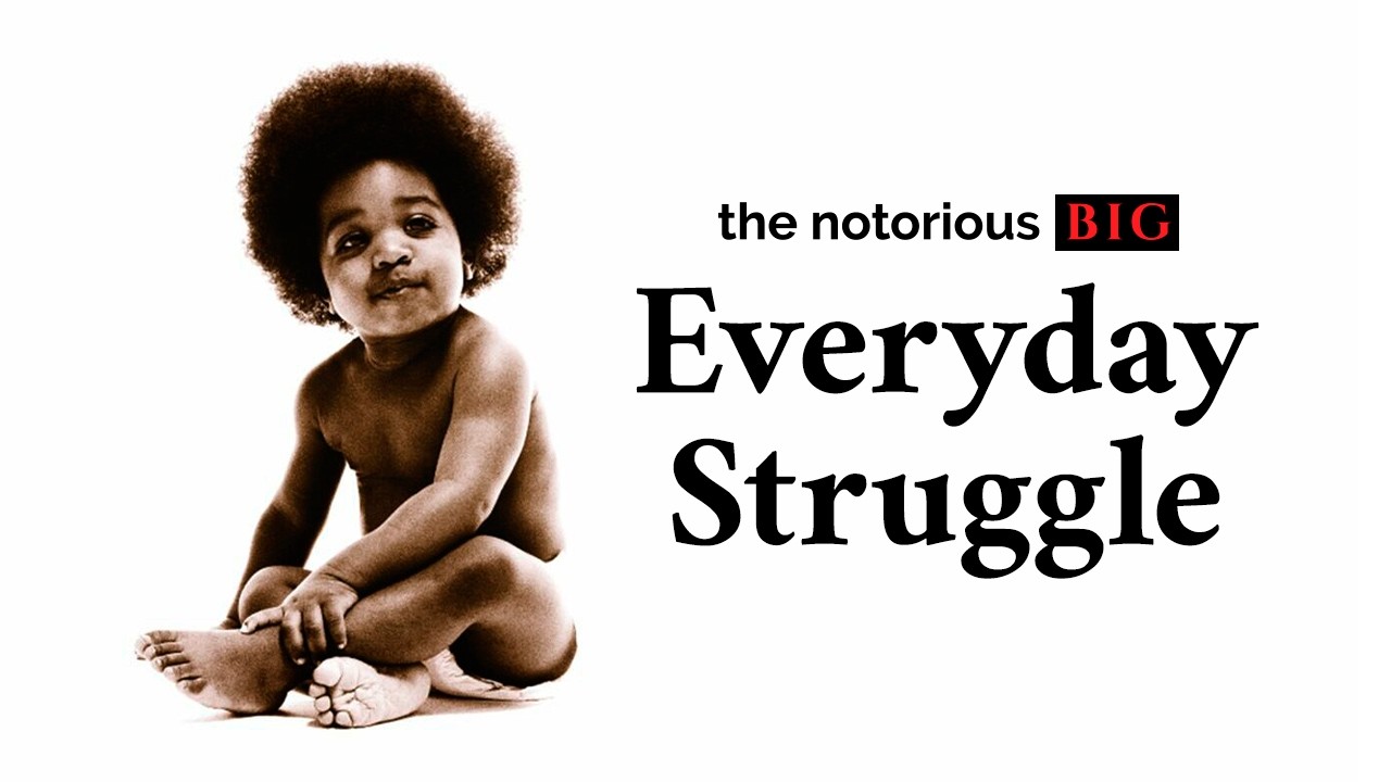 The Notorious B.I.G. - Everyday Struggle
