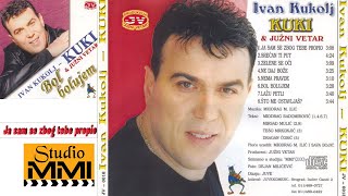 Ivan Kukolj Kuki i Juzni Vetar -  Ja sam se zbog tebe propio (Audio 2000)