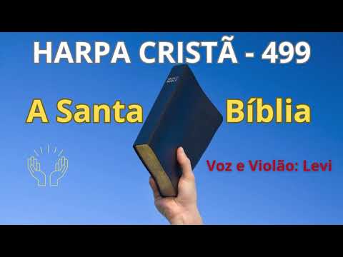 Harpa Cristã - 499 - A Santa Bíblia - Levi - com letra