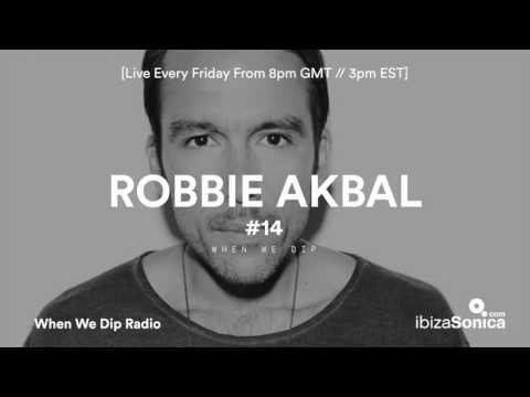 Robbie Akbal – When We Dip Radio #14 [5.5.17]