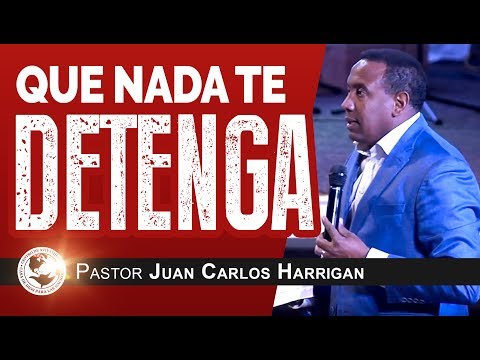 Que Nada Te Detenga | Pastor Juan Carlos Harrigan |