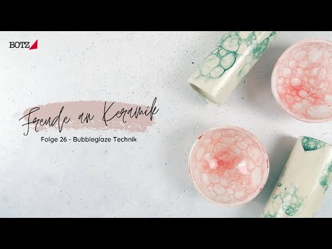 BOTZ - Joy of Ceramics 26 - Bubble glaze technique