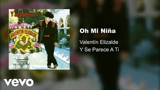 Valentín Elizalde - Oh Mi Niña (Audio)