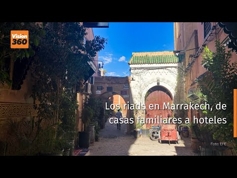 Los riads en Marrakech, de casas familiares a hoteles