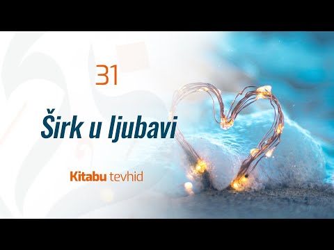 31 Širk u ljubavi | Kitabu tevhid | dr. Zijad Ljakić