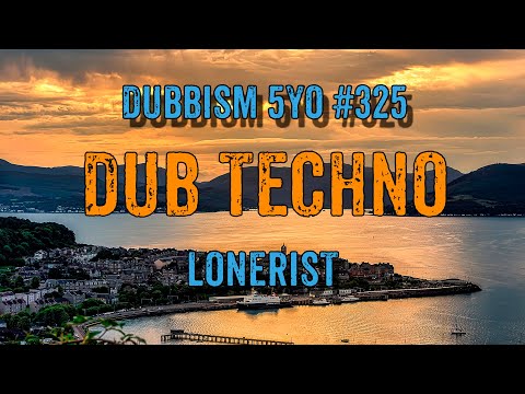DUB TECHNO || DUBBISM 5YO №325 - Lonerist