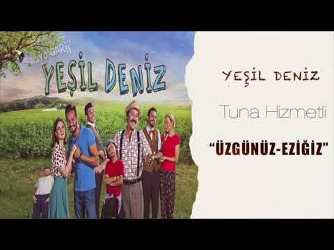 TUNA HİZMETLİ - ÜZGÜNÜZ EZİĞİZ