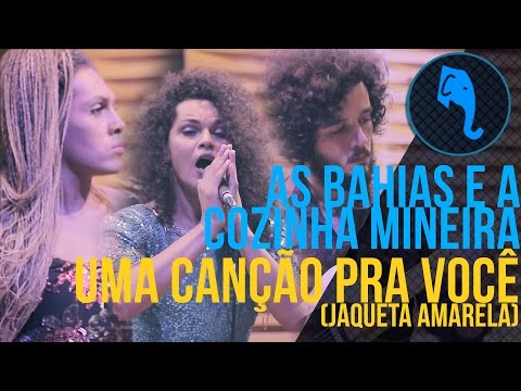 Uma canção pra você (Jaqueta Amarela) -  As Bahias e a Cozinha Mineira |  ELEFANTE SESSIONS