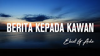 Download lagu Berita Kepada Kawan - Ebiet G Ade [ LIRIK / LYRIC ] mp3