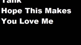 Tank -  Hope This Makes You Love Me (new 2014)