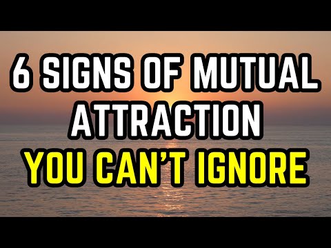 6 Signs of Mutual Attraction You Can’t Ignore