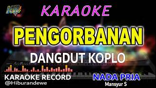 Download lagu PENGORBANAN (MANSYUR S) Karaoke Nada Pria - Dangdut Koplo Orgen Tunggal mp3