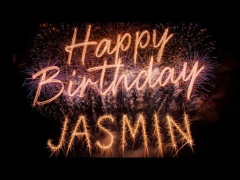 Jasmin, happy birthday! Congratulations and birthday song for Jasmin!