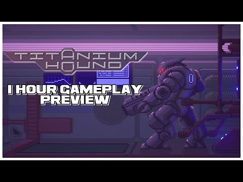 Titanium Hound - First Hour Gameplay Preview [PC] [NO COMMENTARY]