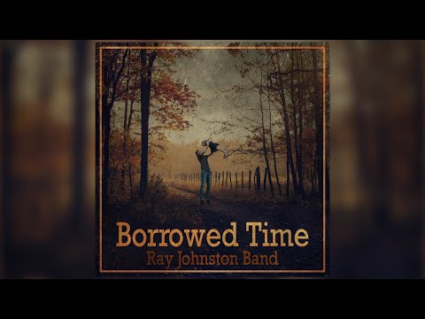 Borrowed Time/Ray Johnston Band (Official Music Video)