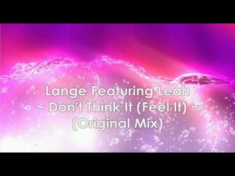 Lange Feat. Leah - Don't Think It ( Feel It ) ( Original Mix ) HQ
