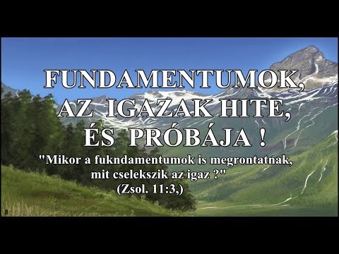 Hit fundamentumai - Az igazak hite, és próbája ! - 2019.12.14.